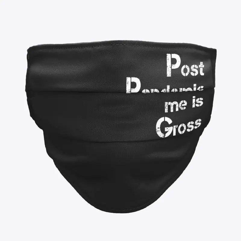 Post Pandemic me is Gross  T-shirt