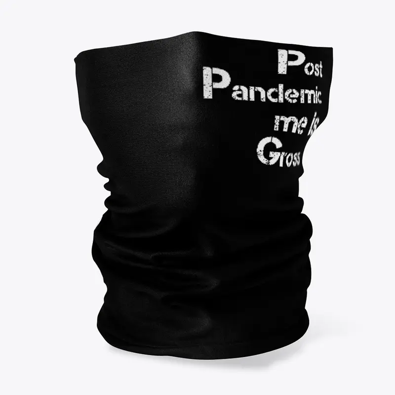 Post Pandemic me is Gross  T-shirt